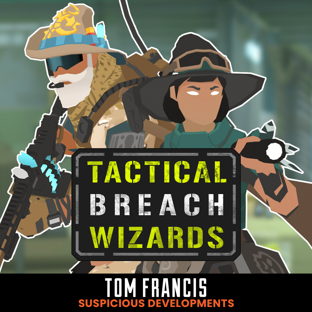 Magic, Kevlar, and Conspiracies with Tactical Breach Wizards Dev Tom Francis