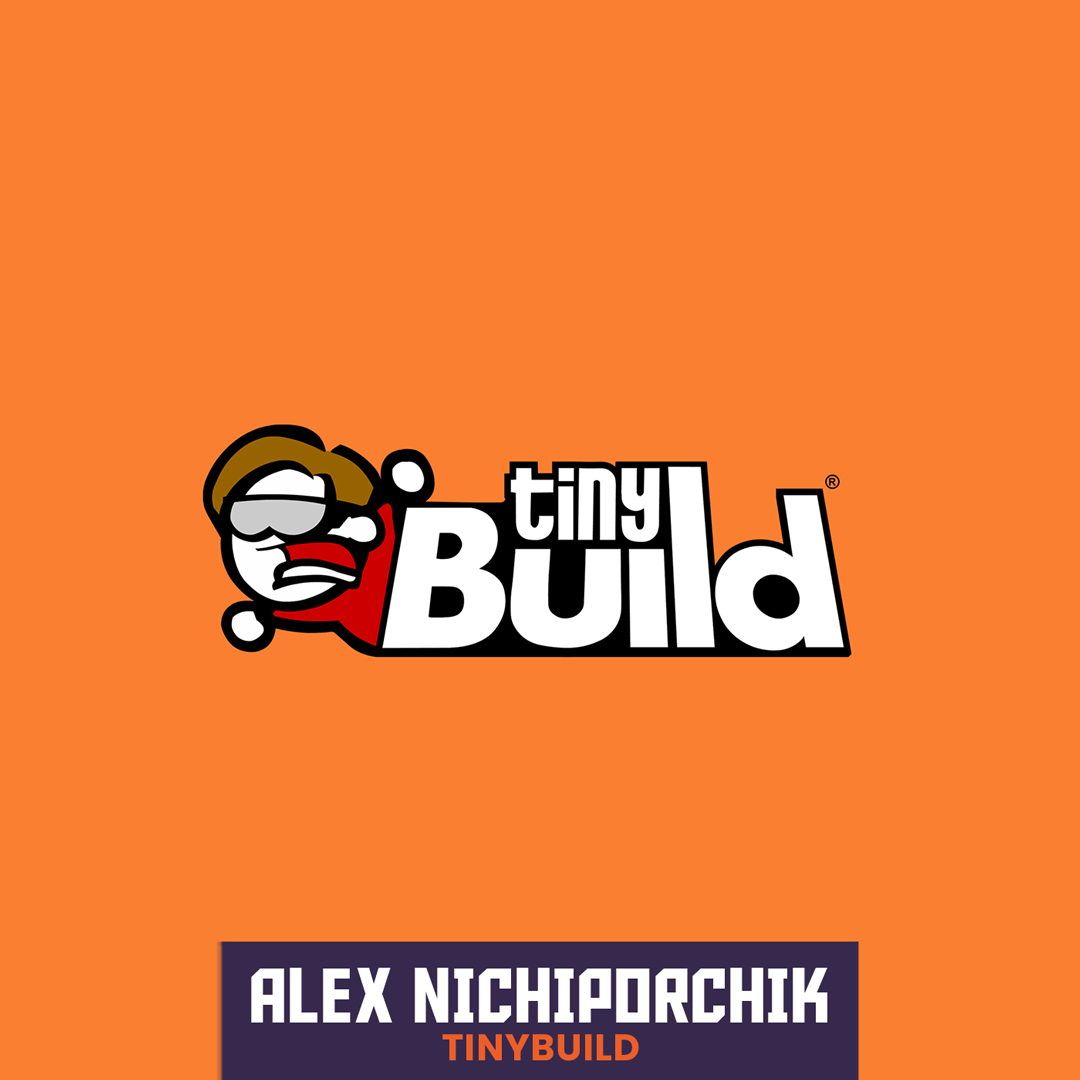 Development Under Siege with tinyBuild's Alex Nichiporchik