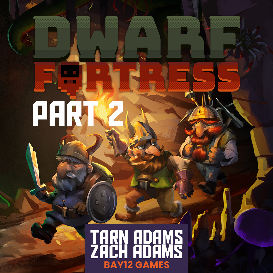 The History of Dwarf Fortress with Zach and Tarn Adams - Part 1