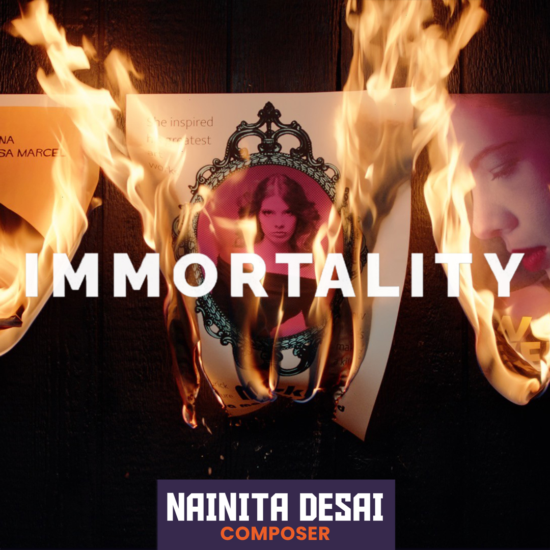 IMMORTALITY Composer Nainita Desai
